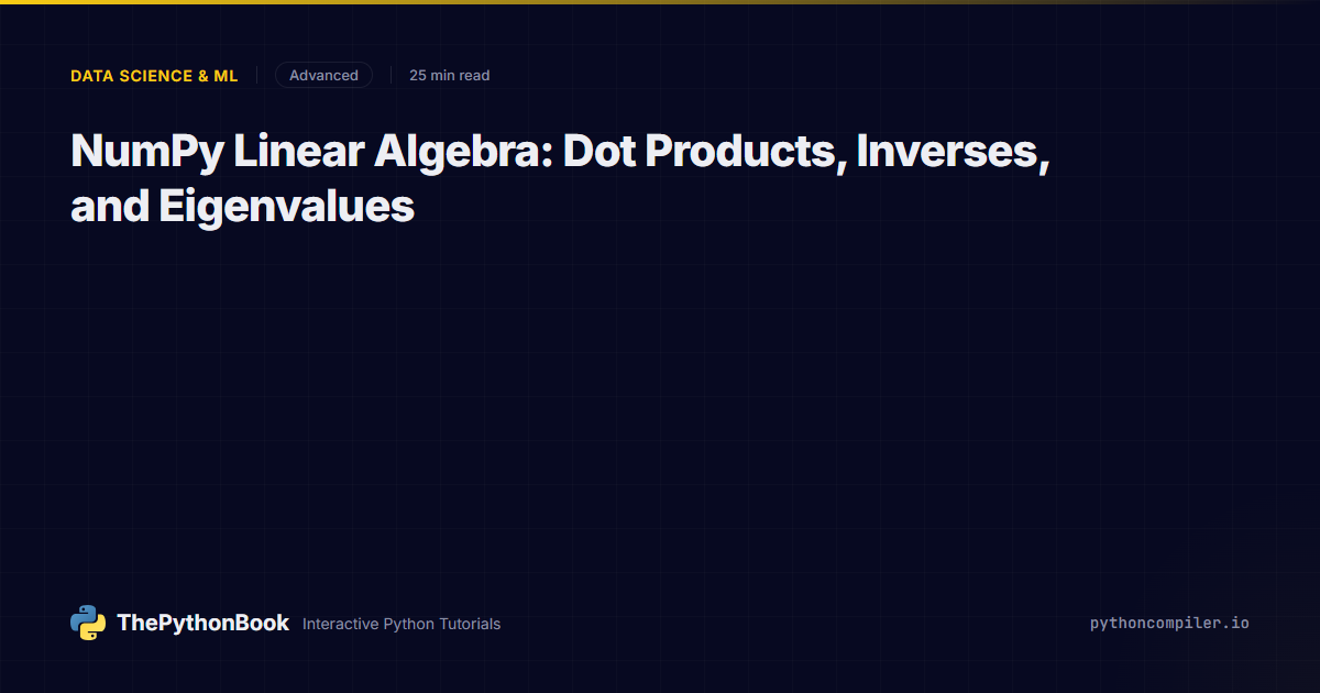 NumPy Linear Algebra: Dot Products, Inverses, and Eigenvalues ...