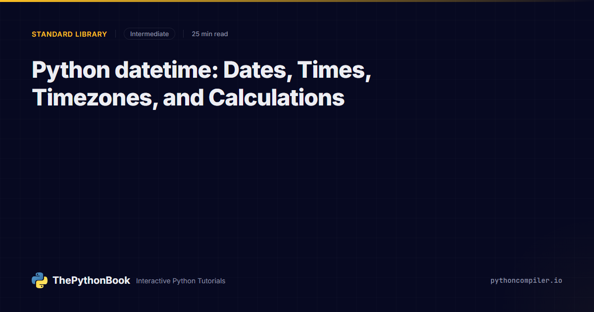 Python datetime: Dates, Times, Timezones, and Calculations | ThePythonBook