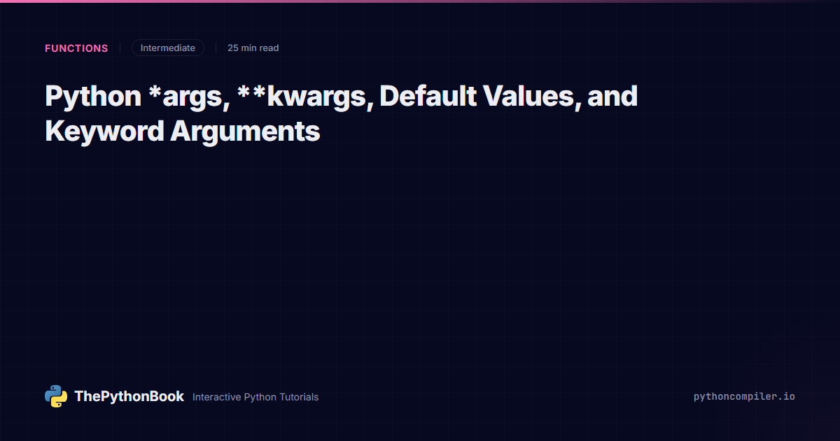 Python *args, **kwargs, Default Values, and Keyword Arguments ...