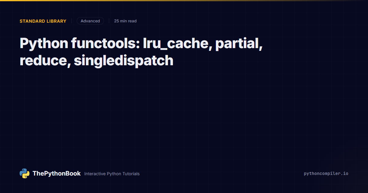 Python functools: lru_cache, partial, reduce, singledispatch ...