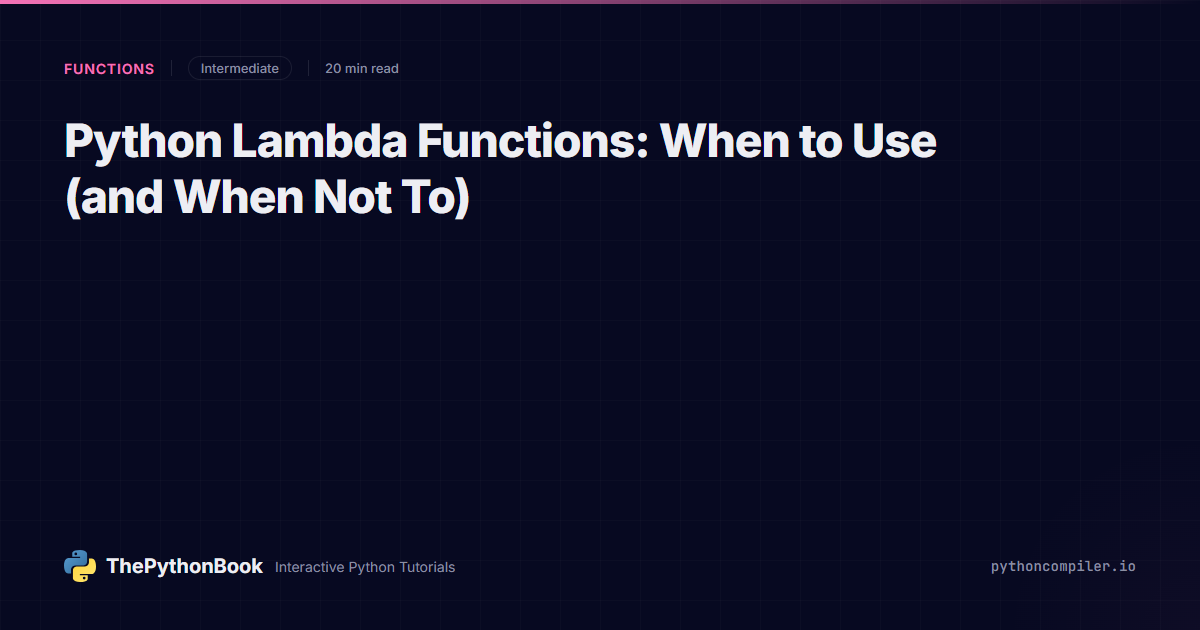 Python Lambda Functions: When to Use (and When Not To) | ThePythonBook