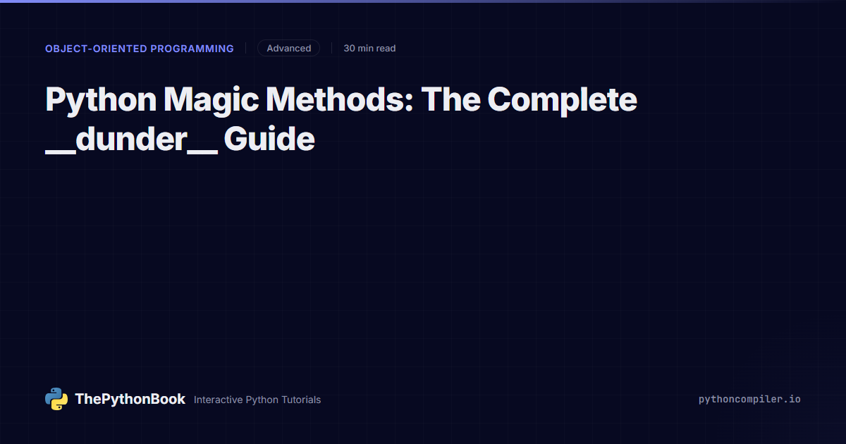 Python Magic Methods: The Complete __dunder__ Guide | ThePythonBook