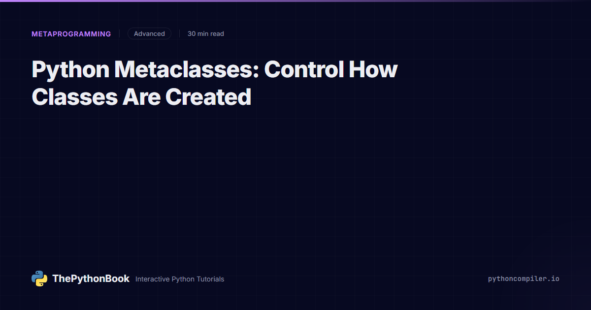 Python Metaclasses: Control How Classes Are Created | ThePythonBook