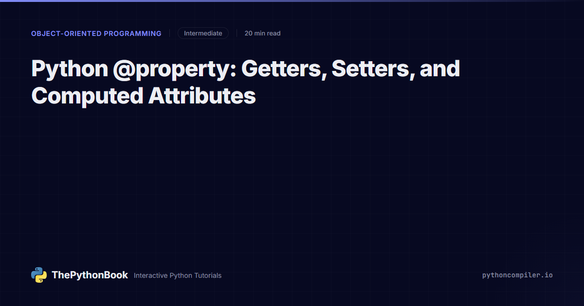 Python @property: Getters, Setters, and Computed Attributes | ThePythonBook