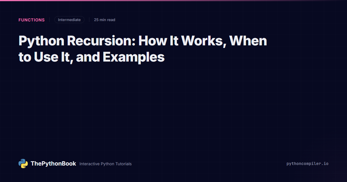 Python Recursion: How It Works, When to Use It, and Examples ...