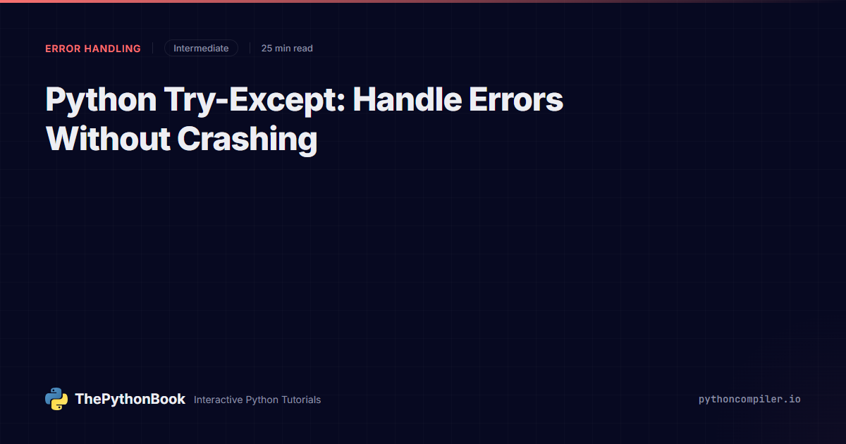 Python Try-Except: Handle Errors Without Crashing | ThePythonBook